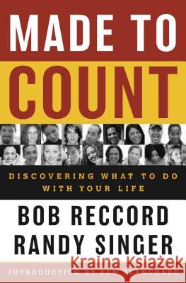 Made to Count: Discovering What to Do with Your Life Bob Reccord Randy D. Singer 9780849908910 W Publishing Group