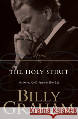 The Holy Spirit: Activating God's Power in Your Life Graham, Billy 9780849911248 Thomas Nelson Publishers