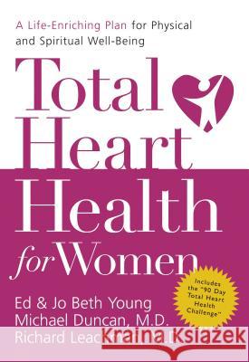 Total Heart Health for Women: A Life-Enriching Plan for Physical and Spiritual Well-Being Young, Ed 9780849918506