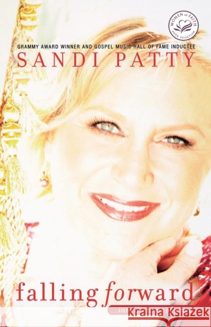 Falling Forward: ...Into His Arms of Grace Patty, Sandi 9780849918865