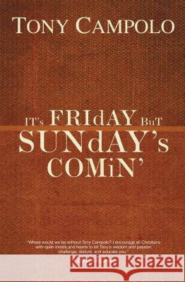 It's Friday But Sunday's Comin' Tony Campolo 9780849920905