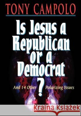 Is Jesus a Democrat or a Republican? Tony Campolo 9780849929274