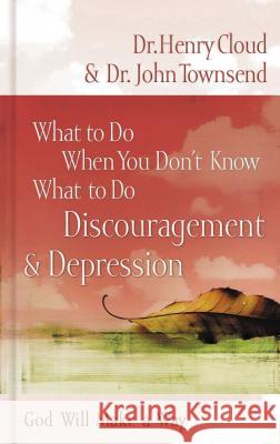 What to Do When You Don't Know What to Do: Discouragement and Depression Henry Cloud 9780849929656