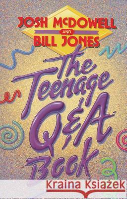 The Teenage Qand a Book Josh McDowell Bill Jones 9780849932328 W Publishing Group