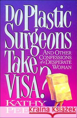 Do Plastic Surgeons Take Visa? Kathy Peel 9780849933486