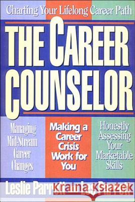 The Career Counselor Leslie L. Parrott Les, III Parrott 9780849936777