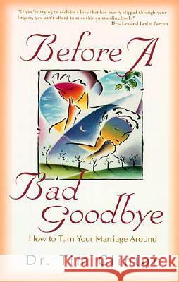 Before a Bad Goodbye Timothy Clinton Tim Clinton 9780849937439