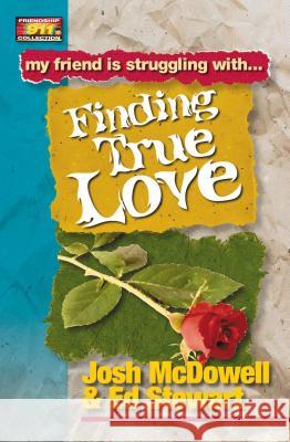 Finding True Love Josh McDowell Ed Stewart Ed Stewart 9780849937934 W Publishing Group