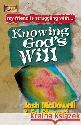 Knowing God's Will Josh McDowell Ed Stewart Ed Stewart 9780849937989 W Publishing Group