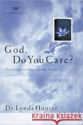 God, Do You Care? Lynda Hunter Dr Lynda Hunter 9780849942471 W Publishing Group