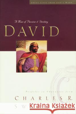 Great Lives Series: David COMFORT PRINT : A Man of Passion and Destiny Charles R. Swindoll 9780849942501 W Publishing Group