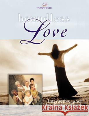 Boundless Love: A Women of Faith Interactive and Application Guide Women of Faith 9780849943799