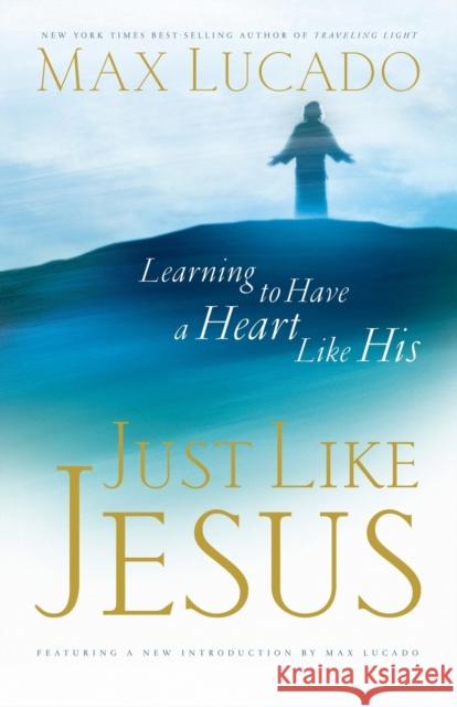 Just Like Jesus Max Lucado 9780849944321 Word Publishing,US