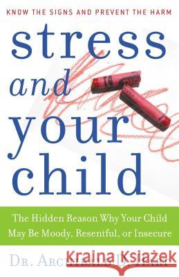 Stress and Your Child Archibald D. Hart 9780849945472
