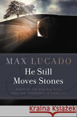 He Still Moves Stones Max Lucado 9780849946295