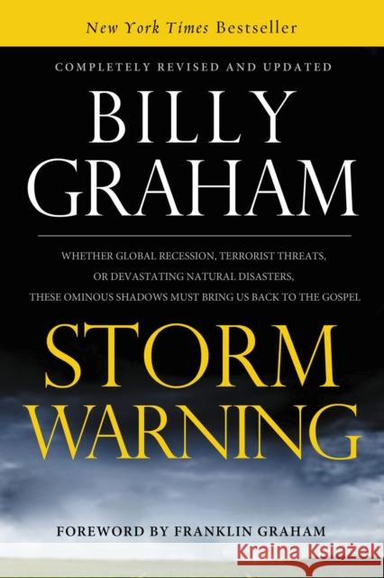 Storm Warning: Whether Global Recession, Terrorist Threats, or Devastating Natural Disasters, These Ominous Shadows Must Bring Us Bac Billy Graham 9780849946417 Thomas Nelson Publishers