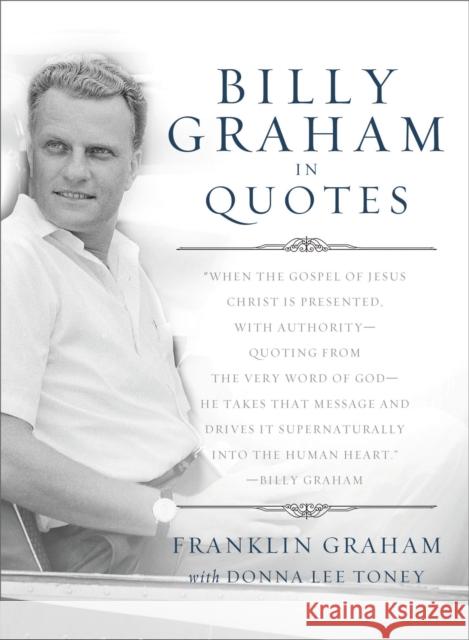 Billy Graham in Quotes Franklin Graham 9780849946493 Thomas Nelson Publishers
