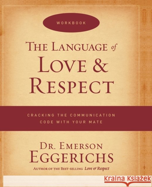 The Language of Love & Respect Workbook Emerson Eggerichs 9780849946967 Thomas Nelson Publishers
