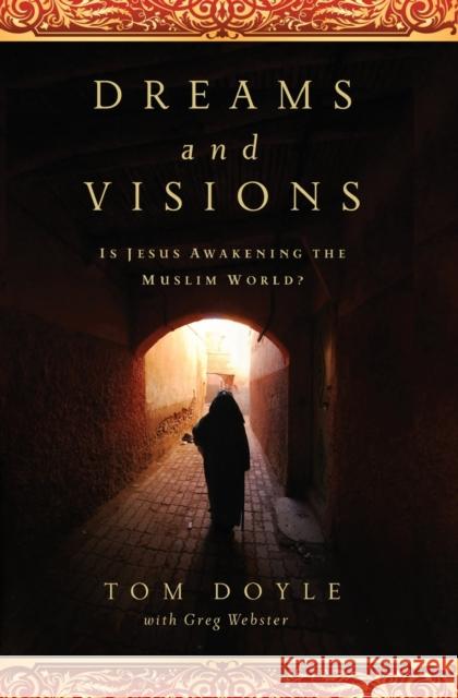 Dreams and Visions: Is Jesus Awakening the Muslim World? Doyle, Tom 9780849947209 Thomas Nelson Publishers