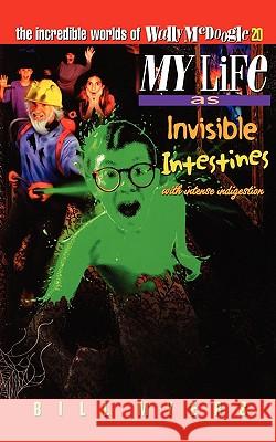 My Life as Invisible Intestines (with Intense Indigestion): 20 Myers, Bill 9780849959912 Tommy Nelson