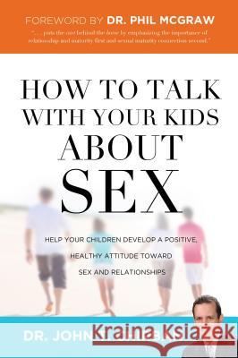 How to Talk with Your Kids about Sex John T Chirban 9780849964459 0