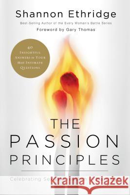 The Passion Principles: Celebrating Sexual Freedom in Marriage Shannon Ethridge Gary Thomas 9780849964473