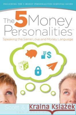 The 5 Money Personalities: Speaking the Same Love and Money Language Scott Palmer Bethany Palmer 9780849964787 Thomas Nelson Publishers