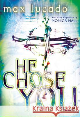 He Chose You Max Lucado 9780849977893 Tommy Nelson