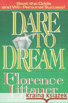 Dare to Dream Florence Littauer 9780849990304