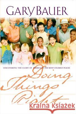 Doing Things Right Gary Bauer 9780849990618