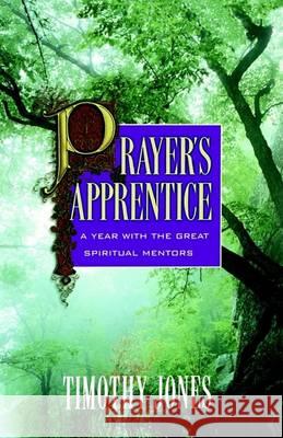 Prayer's Apprentice Timothy Jones (University of Exeter) 9780849990960 Thomas Nelson Publishers