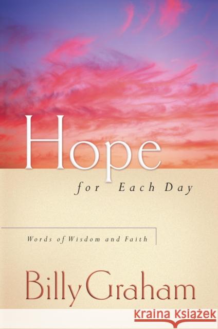 Hope for Each Day: Words of Wisdom and Faith Graham, Billy 9780849996207 J. Countryman