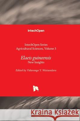 Elaeis guineensis - New Insights W. James Grichar Viduranga Y. Waisundara 9780850141832