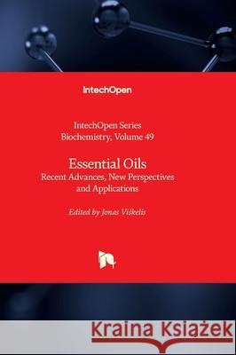 Essential Oils - Recent Advances, New Perspectives and Applications Andrei Surguchov Jonas Viskelis 9780850142044 Intechopen