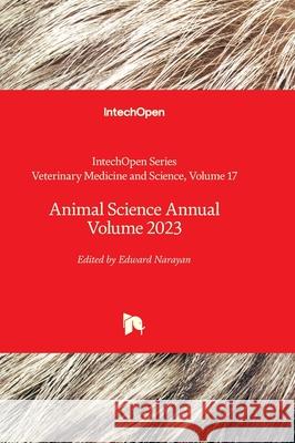 Animal Science Annual Volume 2023 Rita Payan-Carreira Edward Narayan 9780850145250 Intechopen