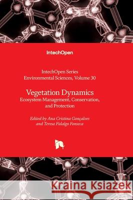Vegetation Dynamics - Ecosystem Management, Conservation, and Protection: Ecosystem Management, Conservation, and Protection J. Kevin Summers 9780850147636