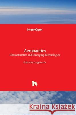 Aeronautics - Characteristics and Emerging Technologies: Characteristics and Emerging Technologies Longbiao Li 9780850148596 Intechopen