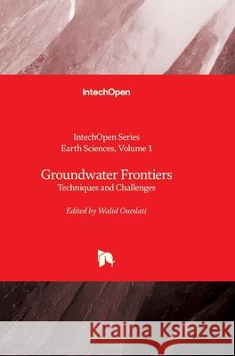 Groundwater Frontiers - Techniques and Challenges: Techniques and Challenges Maurizio Lazzari Walid Oueslati 9780850149272