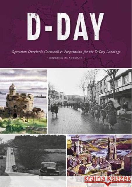 D-Day: Cornwall's Preparation for the D-Day Landings Roderick de Normann 9780850254549 Tor Mark Press