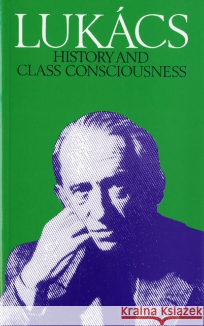 History and Class Consciousness: Studies in Marxist Dialectics Georg Lukacs 9780850361971 0