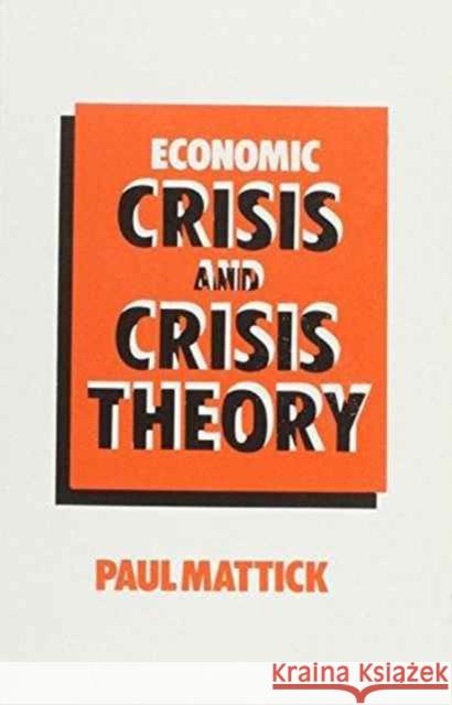 Economic Crisis and Crisis Theory Paul Mattick Jr. 9780850362695