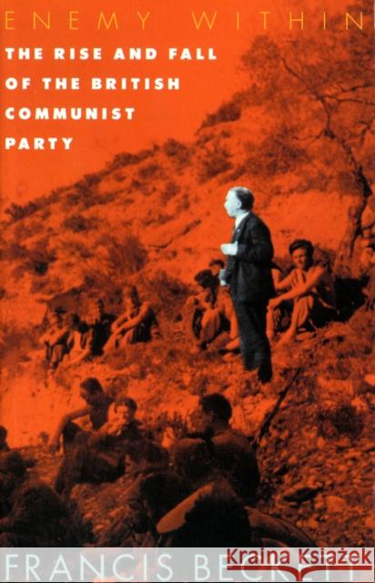 Enemy within: Rise and Fall of the British Communist Party Francis Beckett 9780850364774 The Merlin Press Ltd