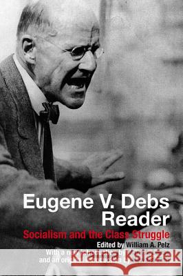 Eugene V. Debs Reader: Socialism and the Class Struggle William A. Pelz Mark A. Lause 9780850366136 Merlin Press