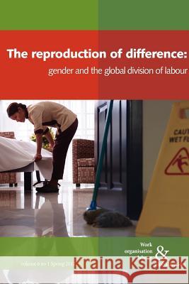 The Reproduction of Difference: Gender and the New Global Division of Labour Ursula Huws 9780850366617
