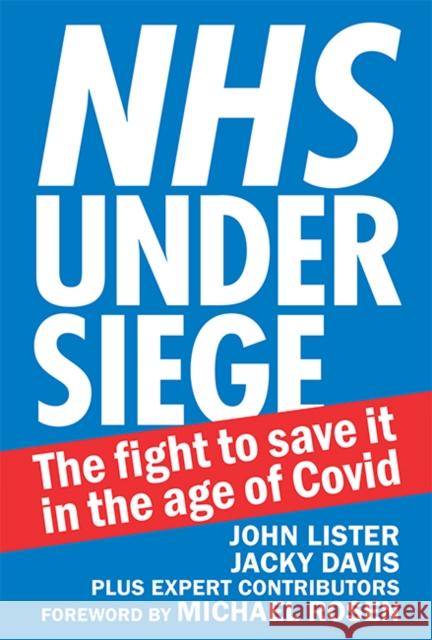 NHS under siege: The fight to save it in the age of Covid John Lister, Jacky Davis 9780850367775