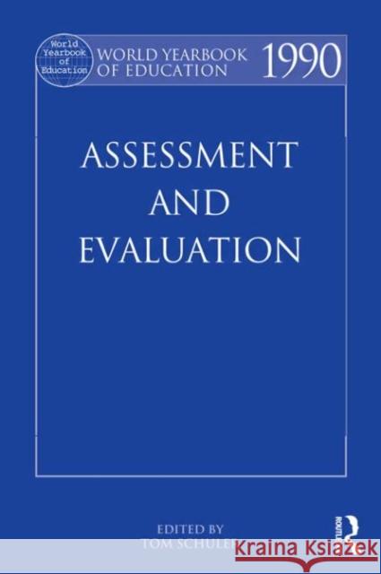 World Yearbook of Education 1990: Assessment and Evaluation Schuler, Tom 9780850389074 Taylor & Francis