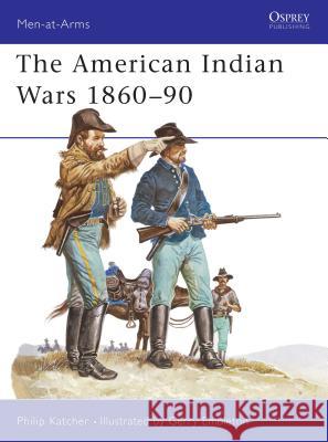 The American Indian Wars 1860-90 Katcher, Philip 9780850450491 OSPREY PUBLISHING