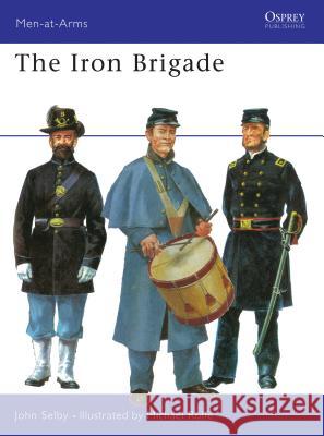 Iron Brigade John Selby   9780850450545 Osprey Publishing