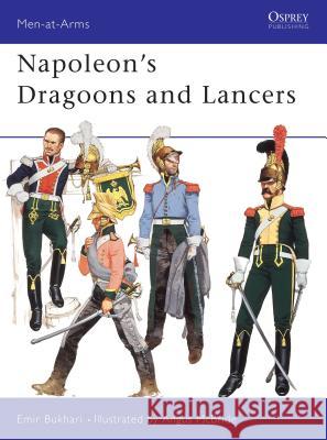 Napoleon's Dragoons and Lancers Emir Bukhari 9780850450880