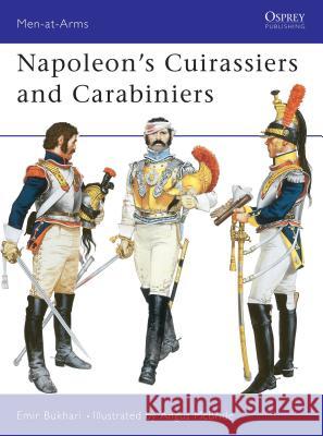 Napoleon's Cuirassiers and Carabiniers Emir Bakhari Emir Bukhari 9780850450965